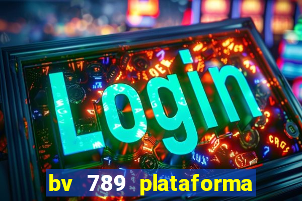 bv 789 plataforma de jogos
